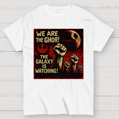 We Are The Ghor The Galaxy Is Watching Geek T-Shirt