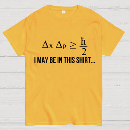 Funny Heisenberg's Uncertainty Principle Physics Engineering Geek T-Shirt