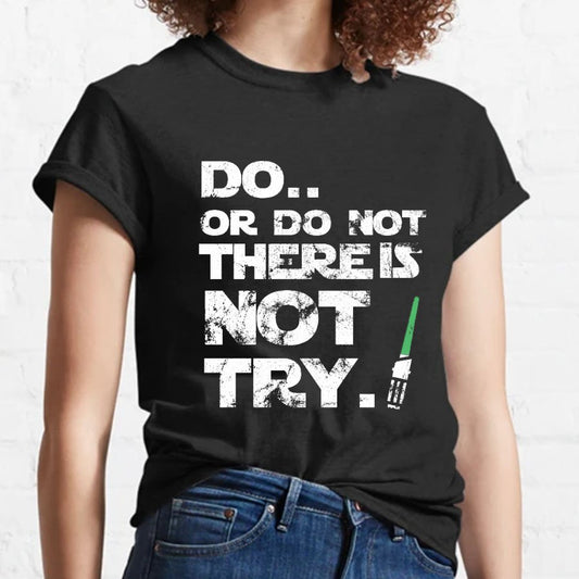 Act Or Don't Act. There Is No Half - way Geeky T-Shirt