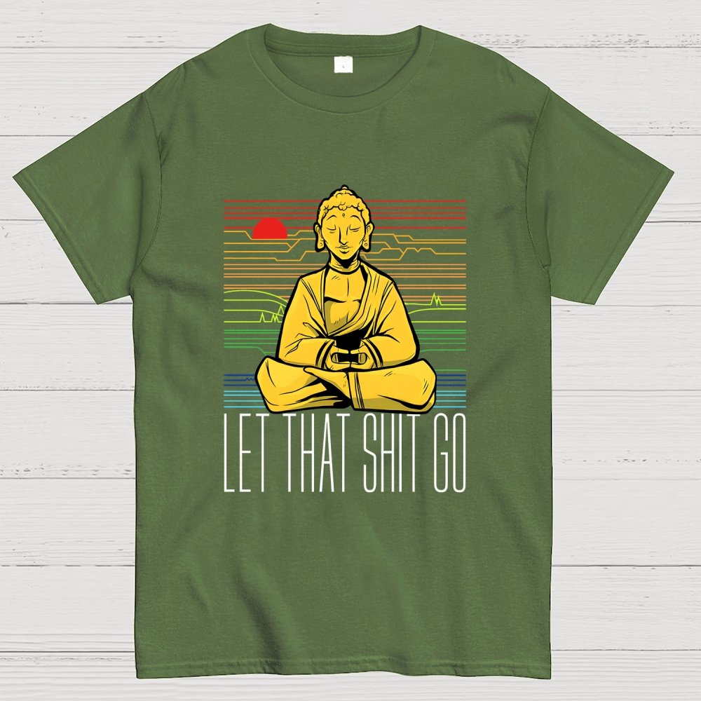 Let That Shit Go Buddha Geek T-Shirt