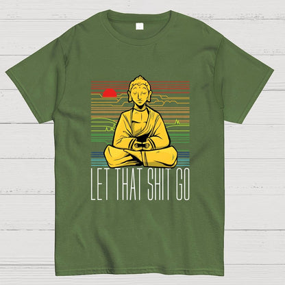 Let That Shit Go Buddha Geek T-Shirt