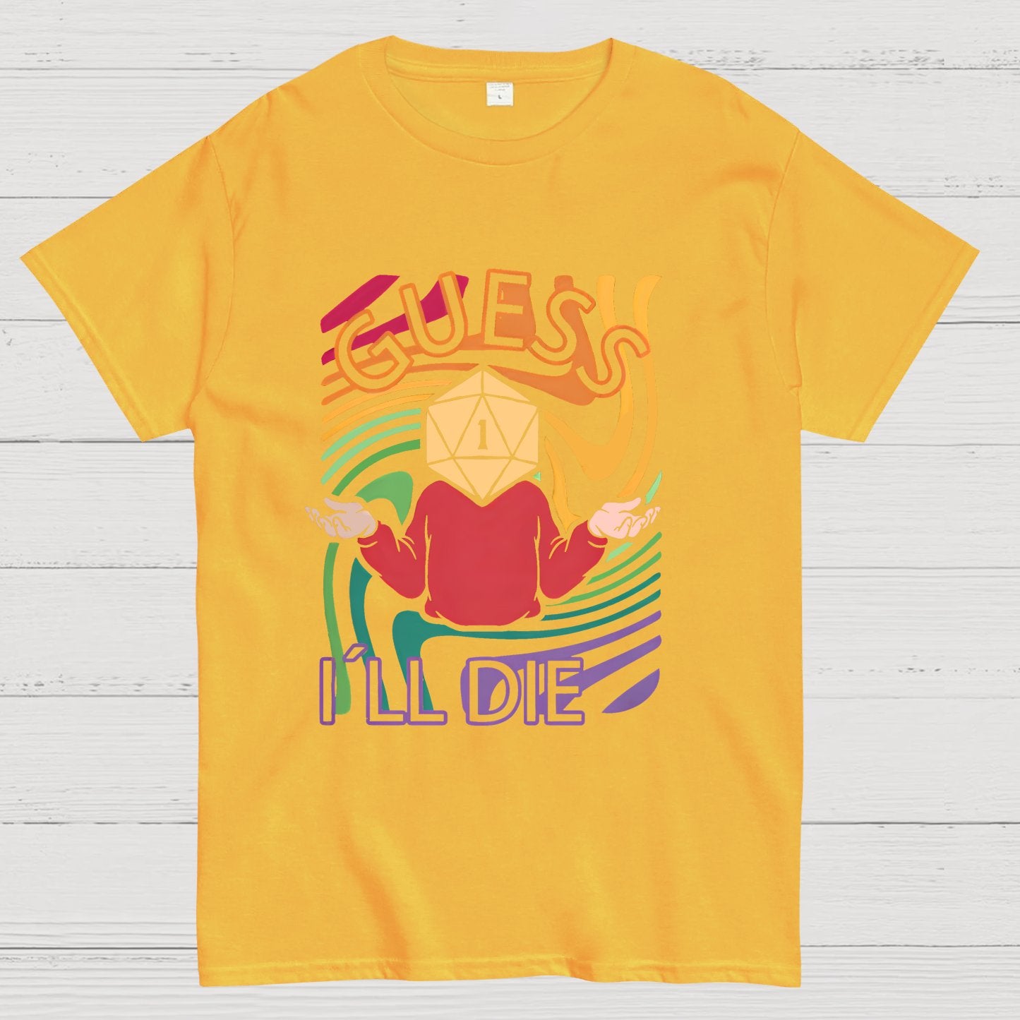 Guess I‘ll Die Geeky T-Shirt