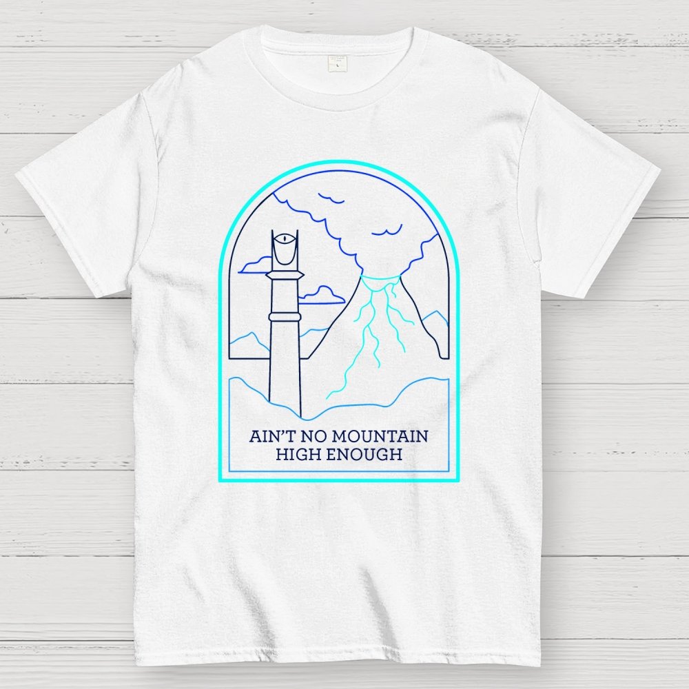 Ain't no mountain high enough Geek T-Shirt