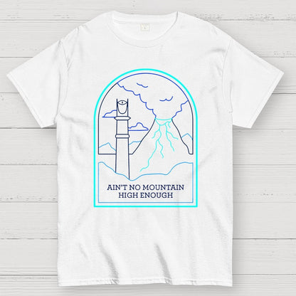 Ain't no mountain high enough Geek T-Shirt