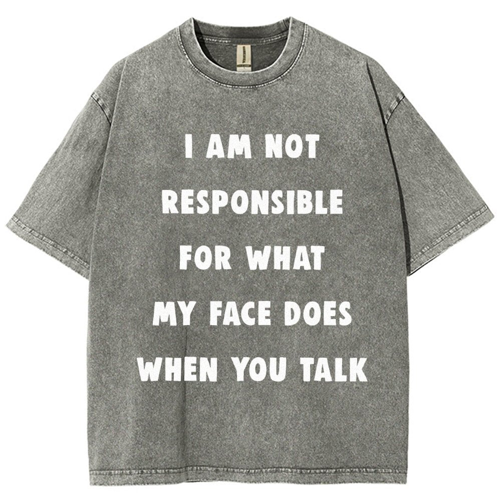 I Am Not Responsible For What My Face Does When You Talk Vintage Distressed T-shirt