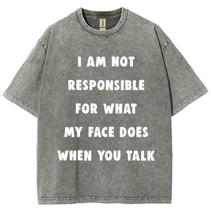 I Am Not Responsible For What My Face Does When You Talk Vintage Distressed T-shirt