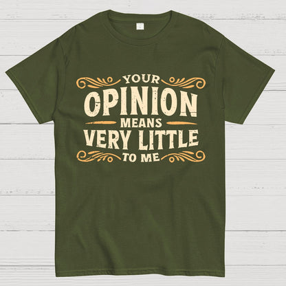 Your Opinion Means Very Little Geek T-Shirt