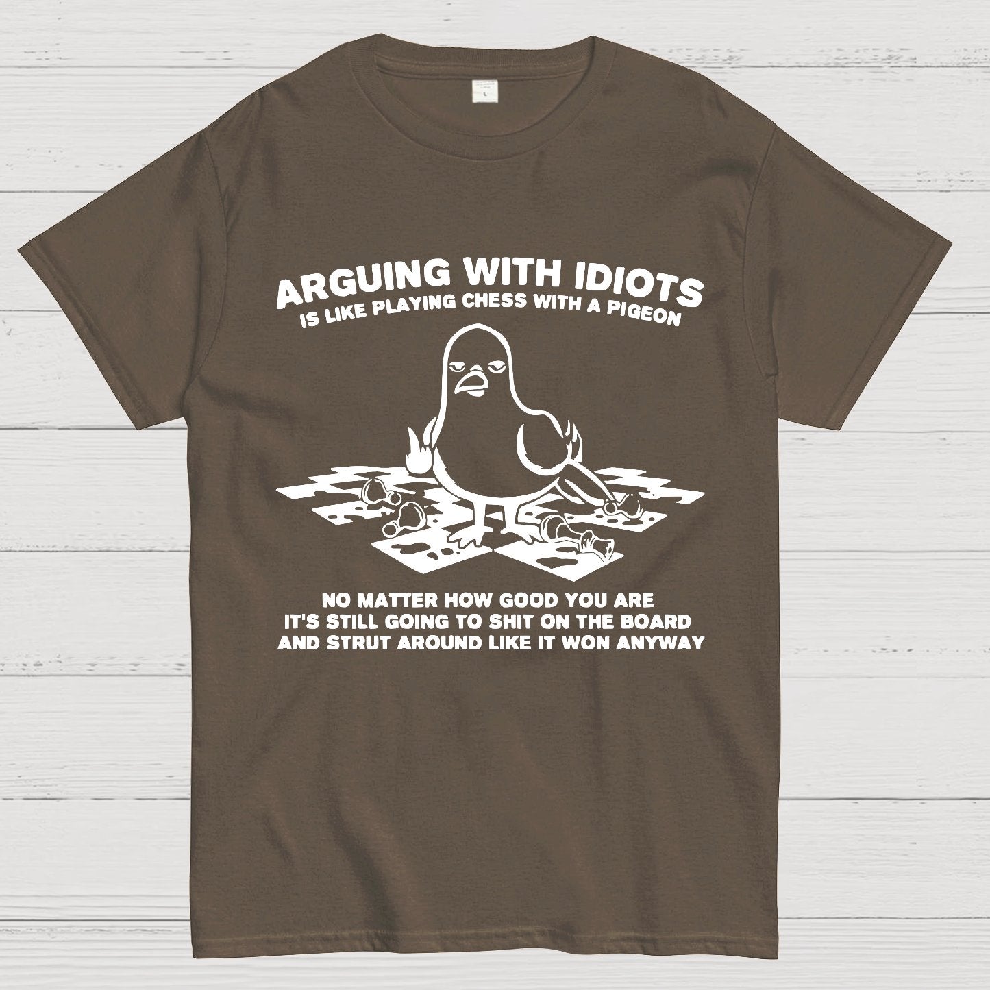 Arguing With Idiots Is Like Playing Chess With A Pigeon Geek T-Shirt