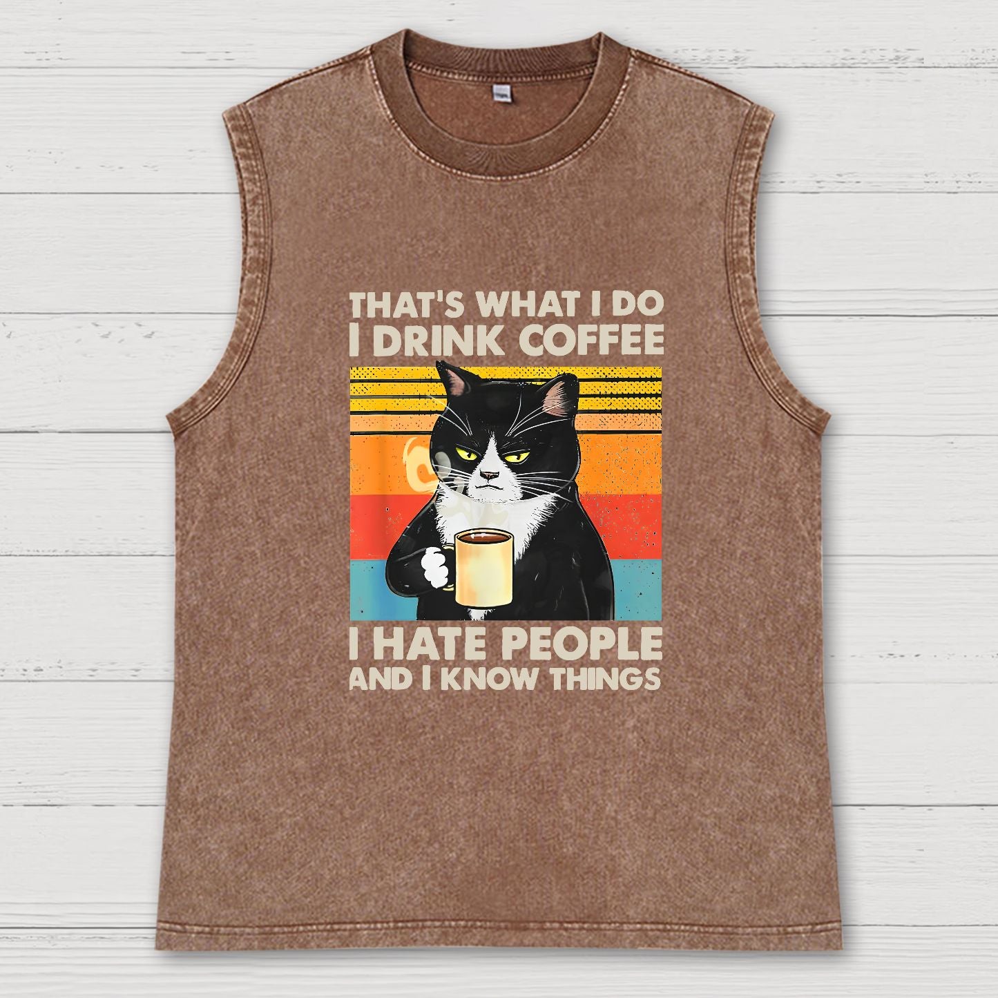 That's What I Do I Drink Coffee I Hate People And I Know Things Funny Vintage Distressed Washed Tank