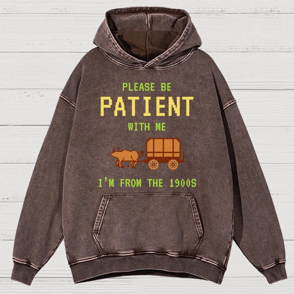 Please Be Patient With Me I'm From The 1900s Vintage Distressed Hoodie