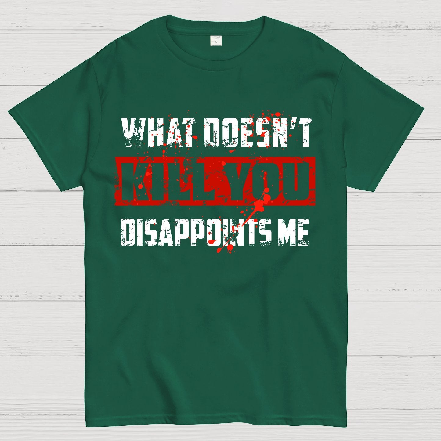 What Doesn't Kill You Disappoints Me Geek T-Shirt