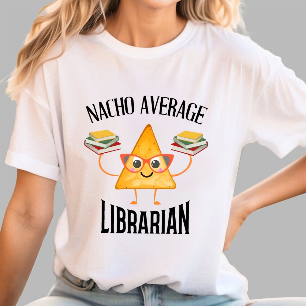 Nacho Average Librarian Book Lover World Book Day Geek T-Shirt