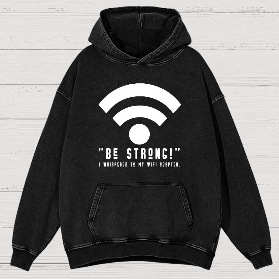 Be Strong Wifi Funny Vintage Distressed Hoodie