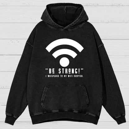Be Strong Wifi Funny Vintage Distressed Hoodie