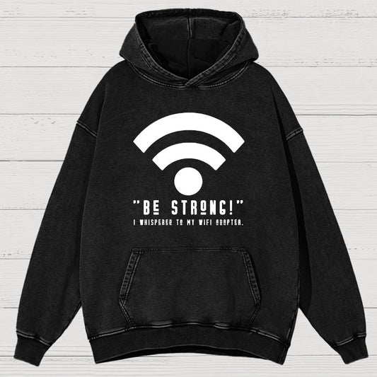 Be Strong Wifi Funny Vintage Distressed Hoodie