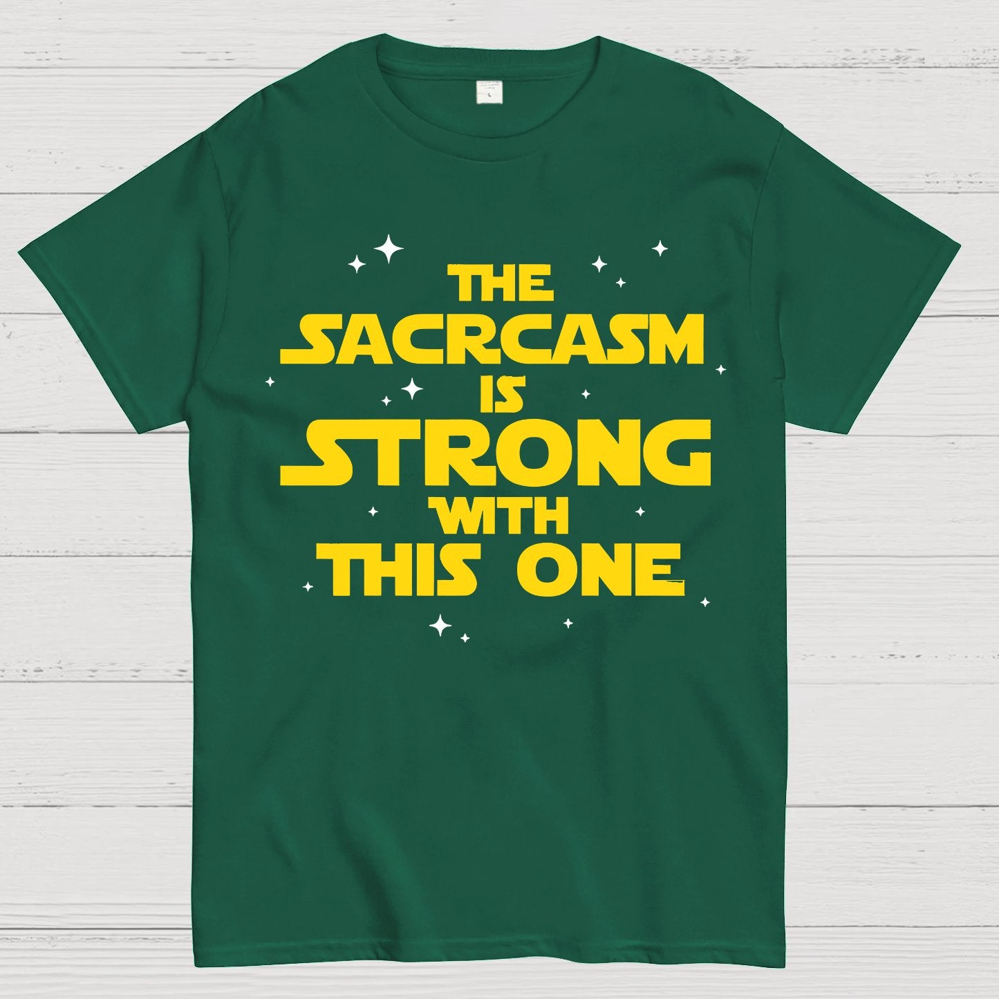 The Sarcasm Is Strong With This One Geek T-Shirt