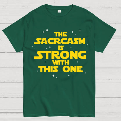 The Sarcasm Is Strong With This One Geek T-Shirt