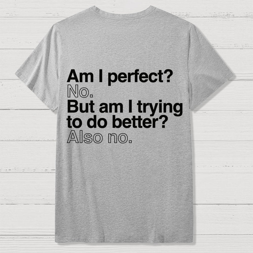 Am I Perfect No Nerdy Back Printing Geek T-Shirt