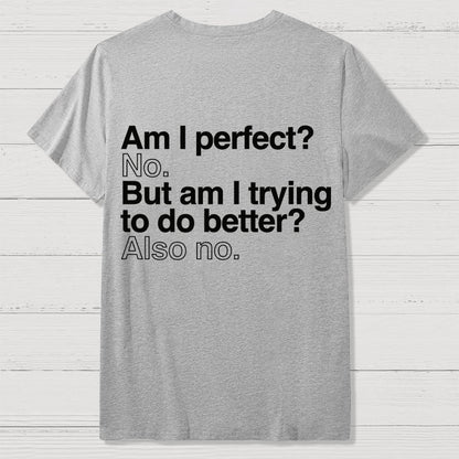 Am I Perfect No Nerdy Back Printing Geek T-Shirt