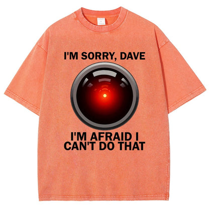 I'm Sorry Dave I'm Afraid I Can't Do That Vintage Distressed T-shirt