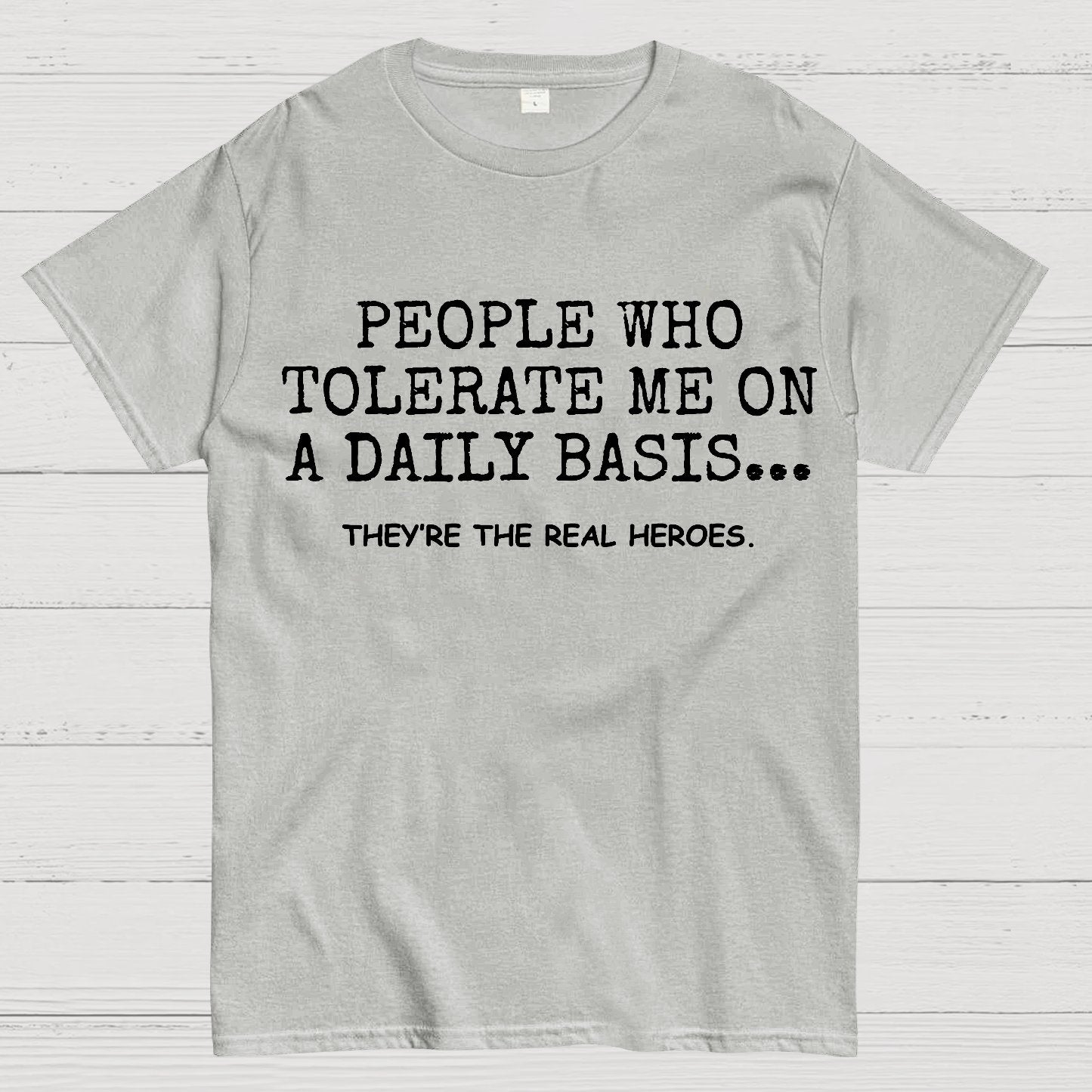 People Who Tolerate Me On A Daily Basis Sarcastic Graphic Novelty Geek T-Shirt