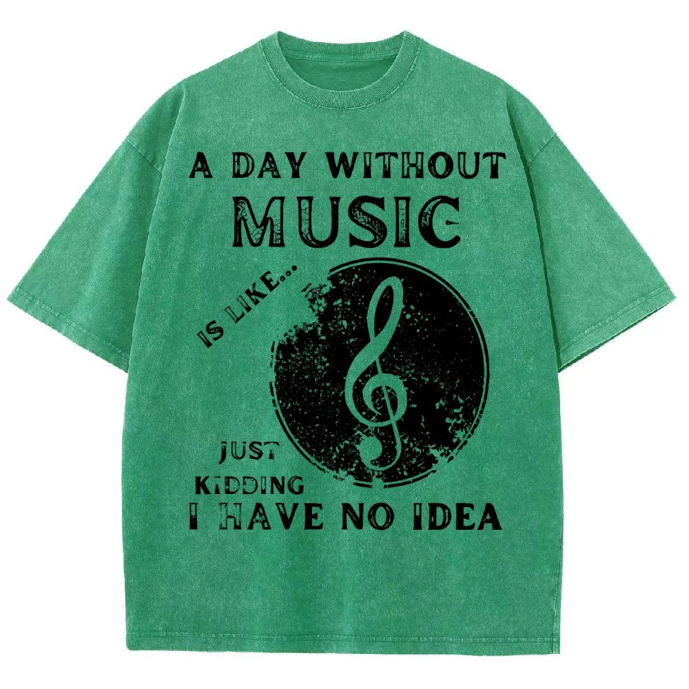 Without Music Is Like Just Kidding, I Have No Idea Vintage Distressed T-shirt