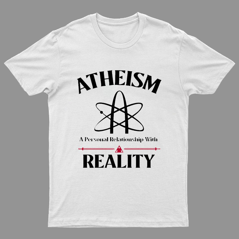 Atheism Personal Relationship With Reality Geeky T-Shirt