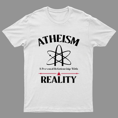 Atheism Personal Relationship With Reality Geeky T-Shirt