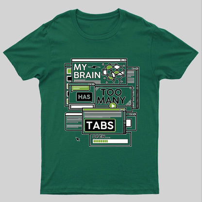 My Brain Has Too Many Tabs Open Geeky T-Shirt