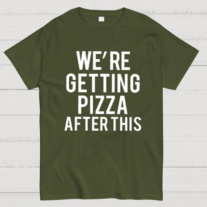 We‘re Getting Pizza After This Geek T-Shirt