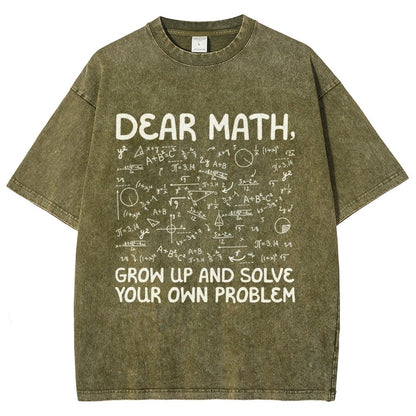 Dear Math Grow Up And Solve Your Own Problems Funny Mathematicians Vintage Distressed T-shirt