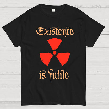 Existence Is Futile Geek T-Shirt