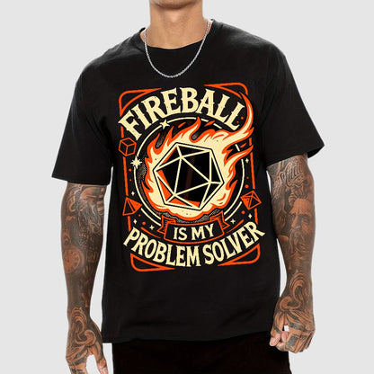 Fireball Is My Problem Solver Geek T-Shirt