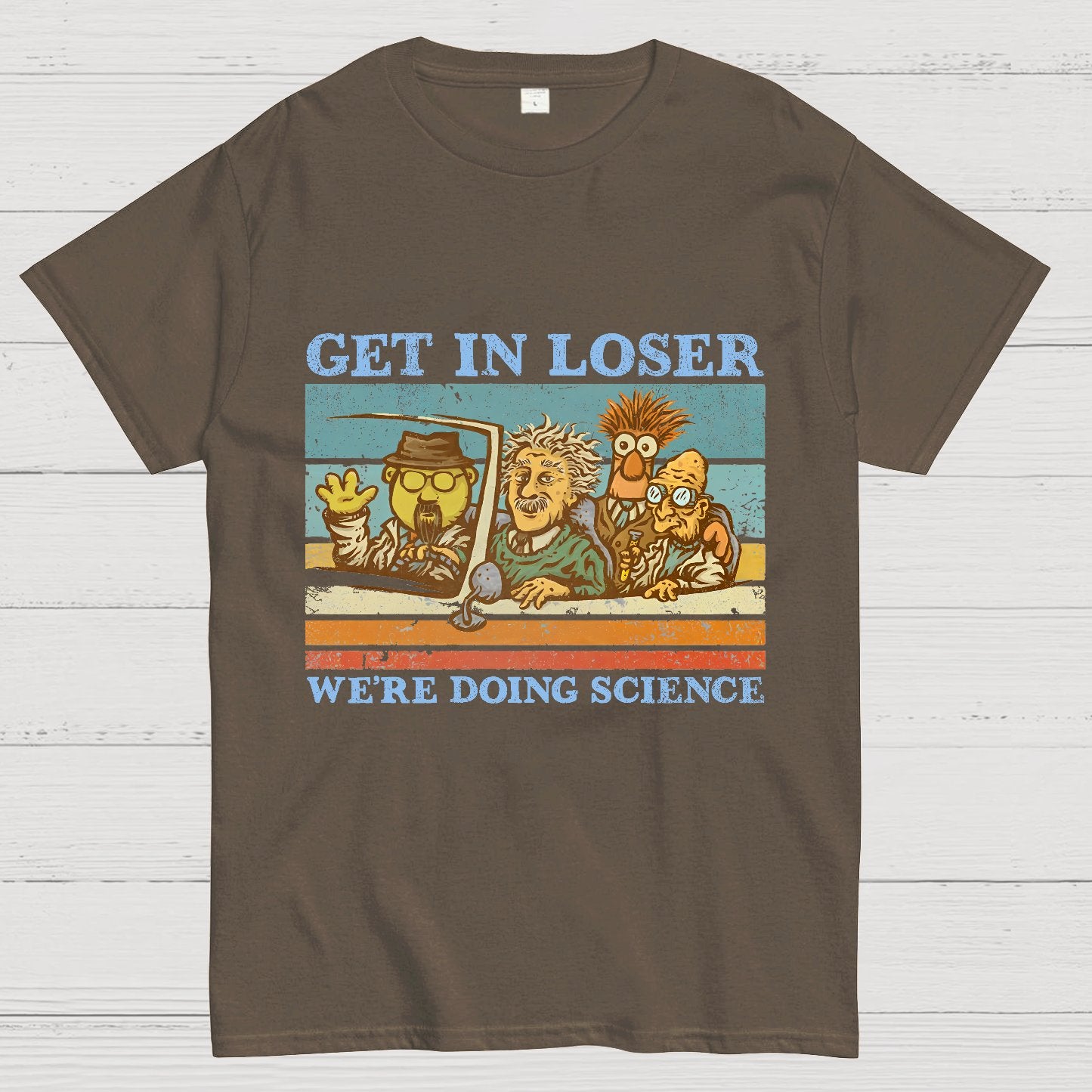 Get In Loser��We're Doing Science Geeky T-Shirt