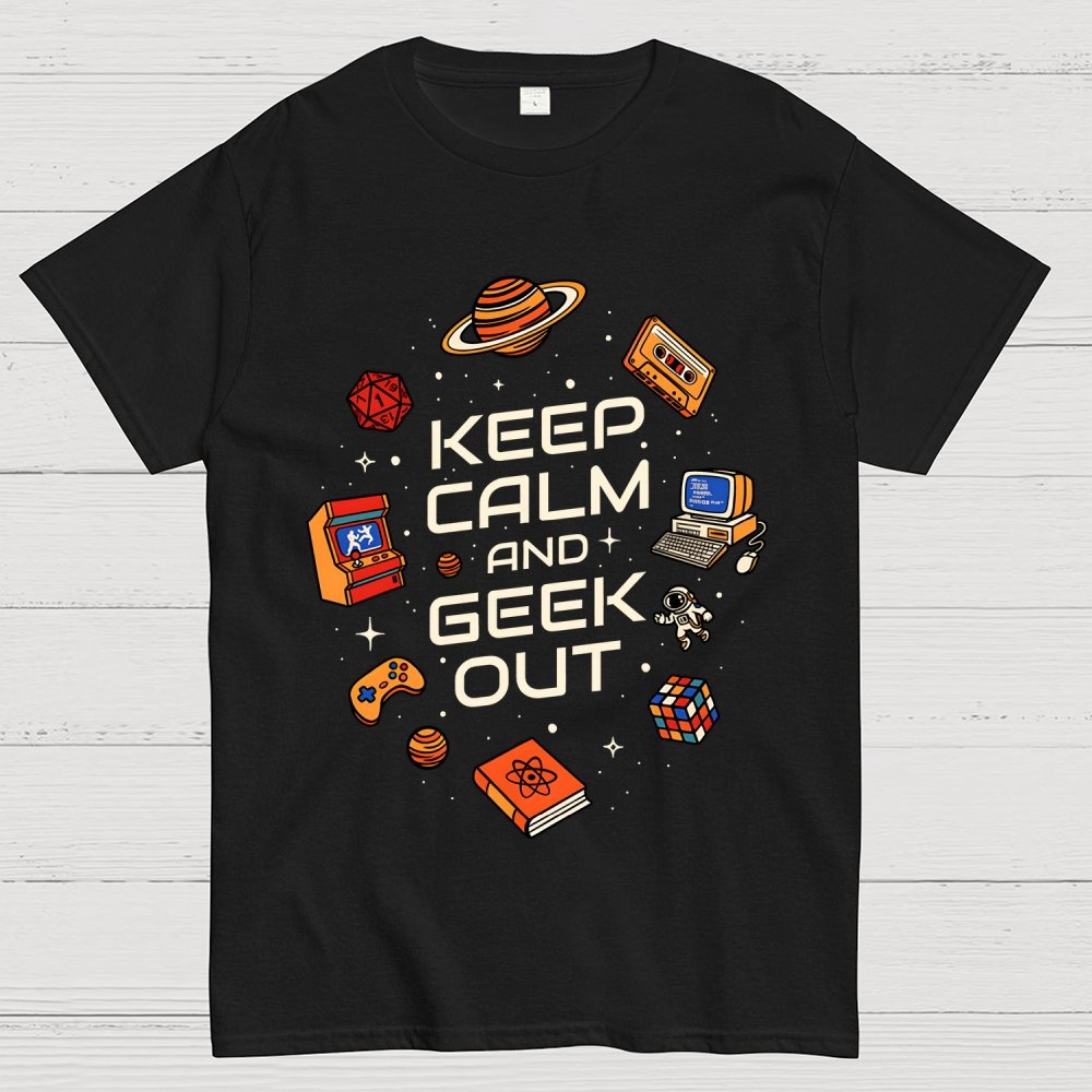 Keep Calm And Geek Out Geek T-Shirt