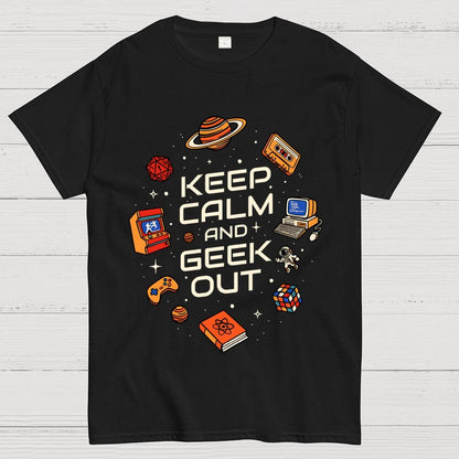 Keep Calm And Geek Out Geek T-Shirt