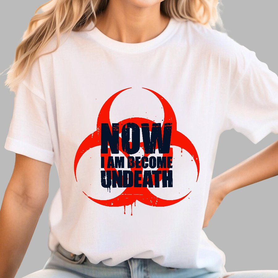 Now I am become Undeath Geek T-Shirt