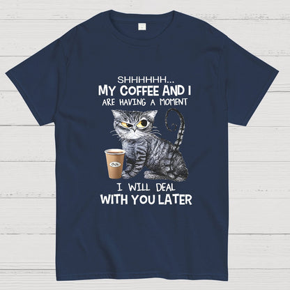 Shhhh My Coffee And I Are Having A Moment Funny Cat Geeky T-Shirt