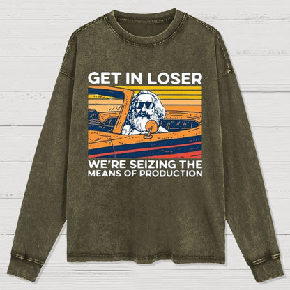 Karl Marx Get In Loser We’re Seizing The Means Of Production Geeky Washed Long Sleeve Tee