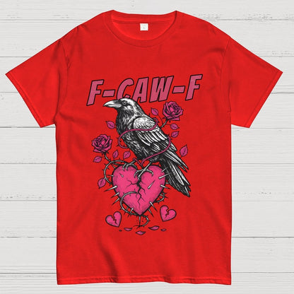 F-Caw-F Valentines Day Geek T-Shirt