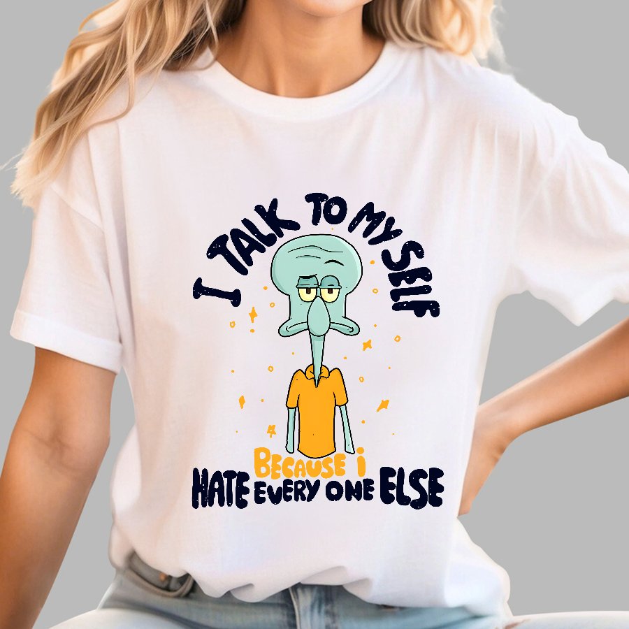 I Talk To My Self Because I Hate Geek T-Shirt