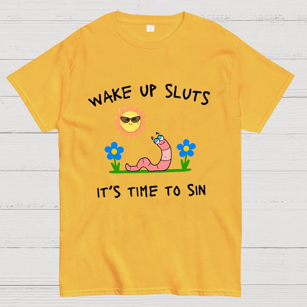 Wake Up Sluts It's Time To Sin Geek T-Shirt