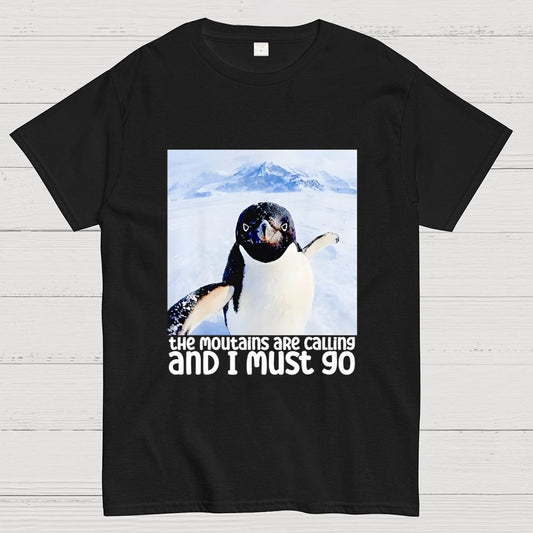 Nihilistic Penguin Meme The Mountains Are Calling And I Must Go Geek T-Shirt