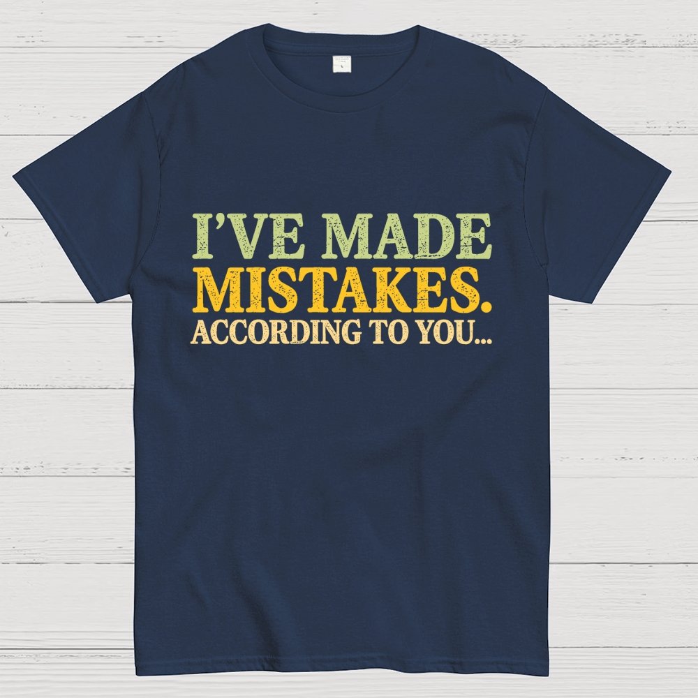I've made mistakes. Geek T-Shirt