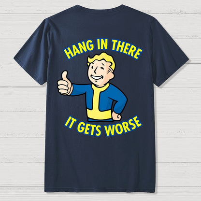 Hang In There It Gets Worse Front And Back Printing Geek T-Shirt