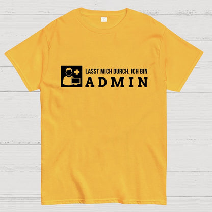 Lasst Mich Durch. Ich Bin Admin It Geek T-Shirt