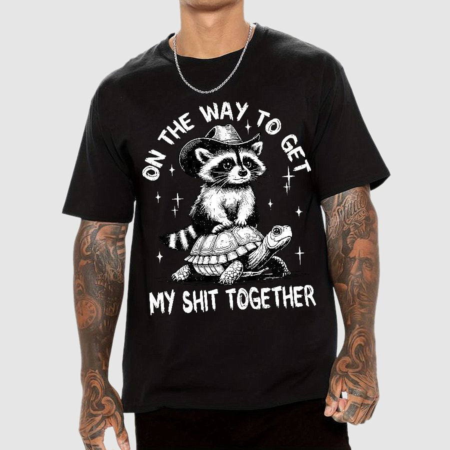 On The Way To Get My Shit Together Geek T-Shirt