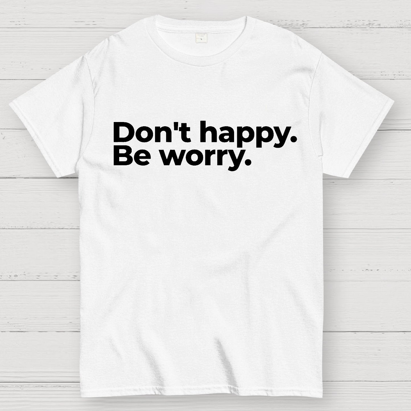 Don't Happy Geek T-Shirt