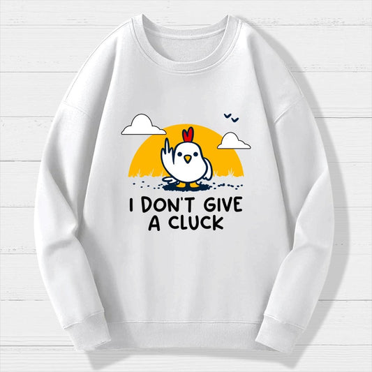 Don’t Give A Cluck Geek Cotton Sweatshirt