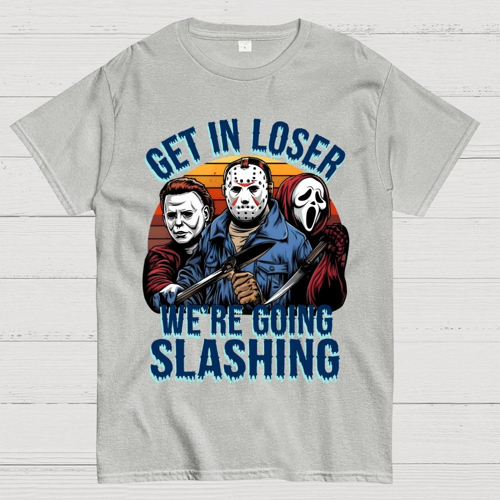 Halloween Get In Loser We're Going Slashing Unisex Geek T-Shirt